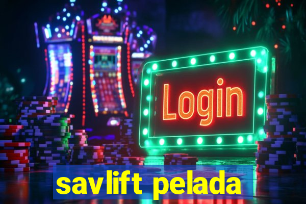 savlift pelada